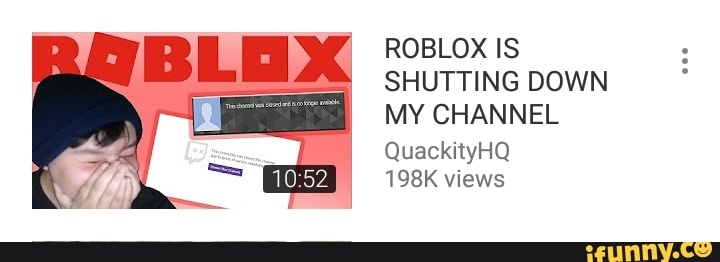 Roblox Is Shutting Down My Channel Quackityhq 198k Views Ifunny