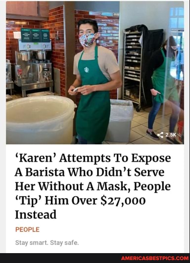 'Karen' Attempts To Expose
A Barista Who Didn't Serve
Her Without A Mask, People
'Tip' Him Over $27,000
Instead
PEOPLE