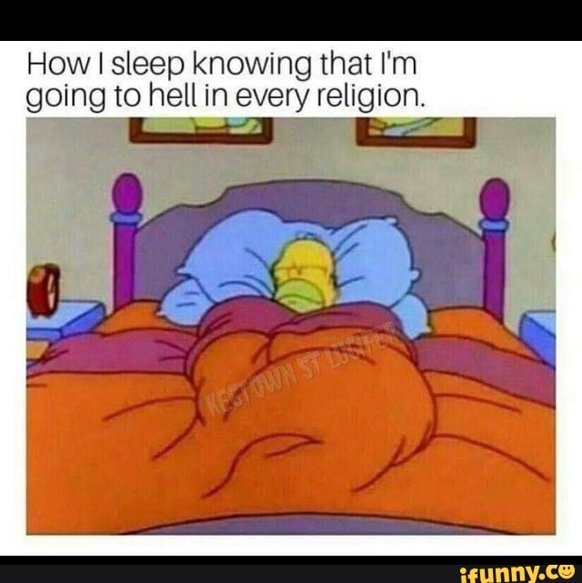 How I Sleep Knowing That I M Going To Hell In Every Religion Seo Title