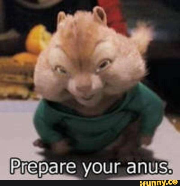 Prepare your anus,