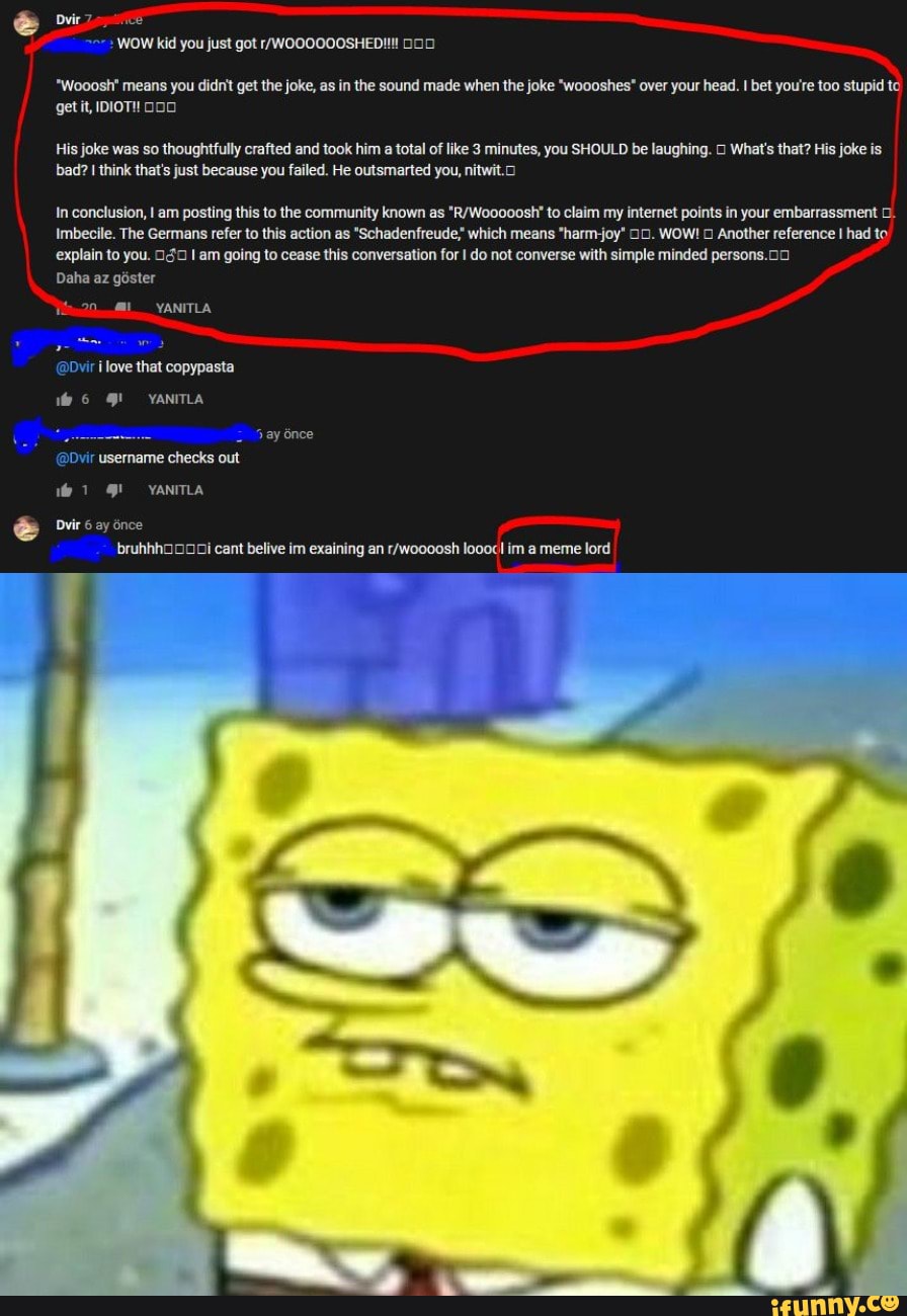 WOW Kid You Just Got WOOOOOOSHED Wooosh Means You Didnt Get The