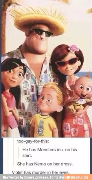 He has Monsters inc. on his
She has Nemo on her dress.
Violet has murder in her eves.