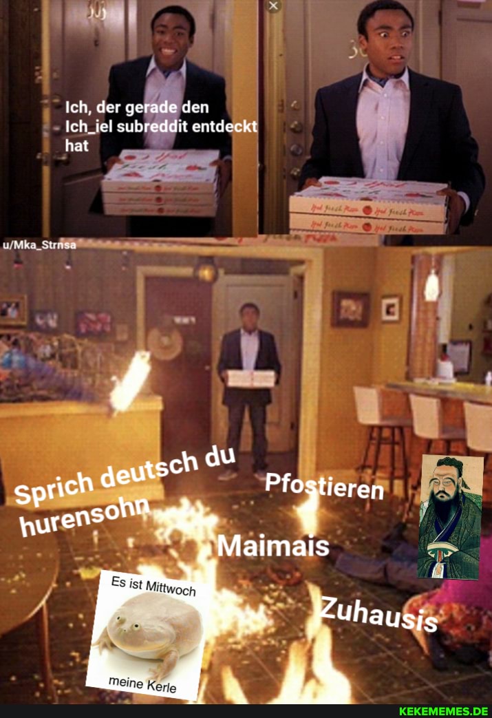 Ich, der gerade den
Ich _iel it entdeckt
hat
Sprieh isch yore urenso hr
Maimais
'Kuhausis