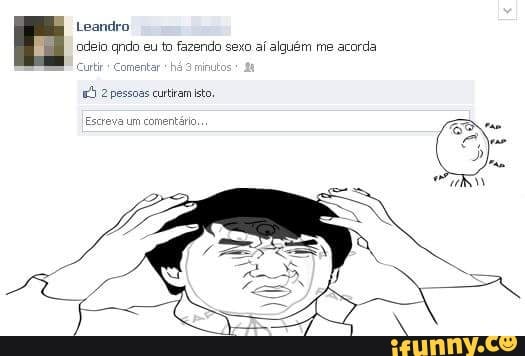 Leandr
odeio qndo eu to fazendo sexo aí alguém me acorda
