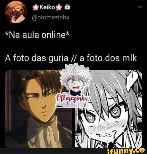 eKeiko je
*Na aula online*
A foto das guria a foto dos mlk