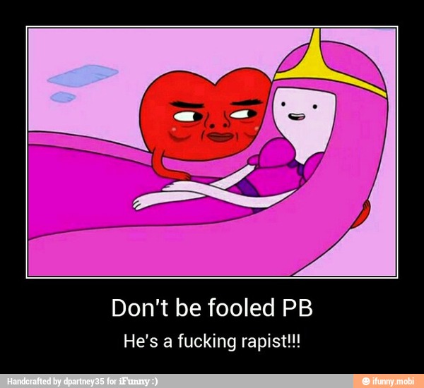 Don't be fooled PB
He's a fucking rapist!!! - Don't be fooled PB
He's a fucking rapist!!!