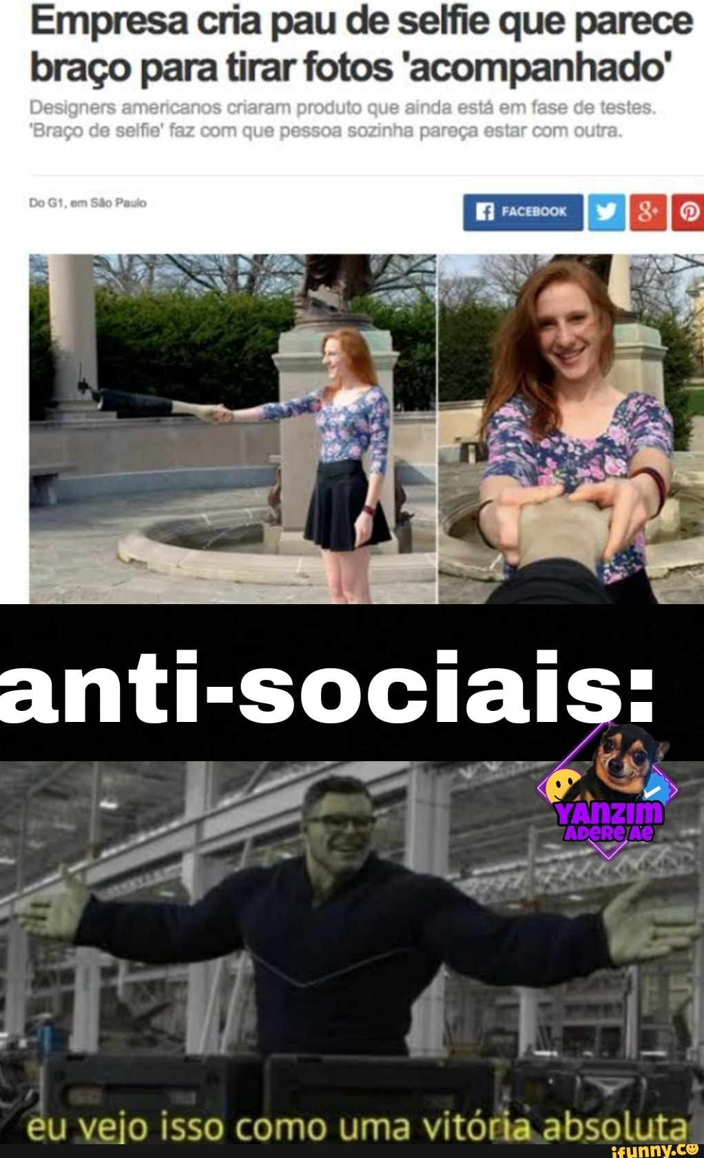 Empresa cria pau de selfie que parses braço para tirar fotos 'acompanhado'
Designers Ameneanes erram precluto am testes fez com quo cstar com
anti-sociai
eu veio isso como uma vitória absoluta