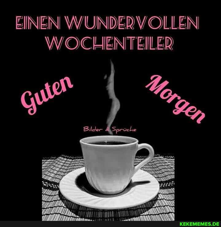 EINEN WUNDERVOLLEN WOCHENTEILER