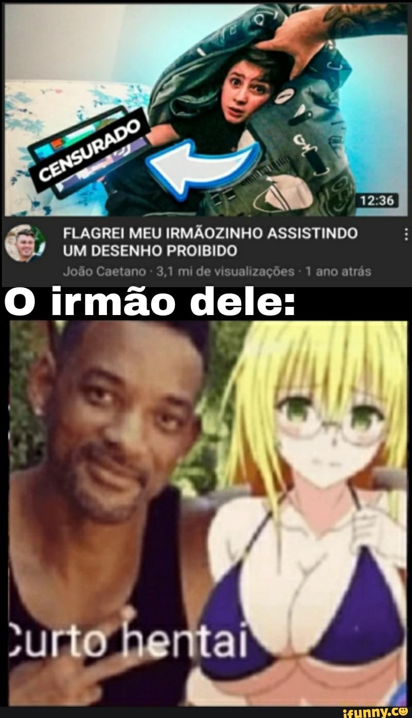 FLAGREI MEU IRMÃOZINHO ASSISTINDO lizações ano atrás
UM DESENHO PROIBIDO no 3,1 mi de visua
O irmão de
lizações
1 ano atrás