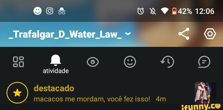 .42%
O Do
fi
"Trafalgar Water Law.
os
atividade
destacado macacos me mordam, você fez isso!