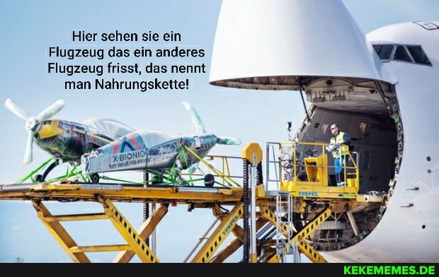 Hier sehen sie ein
Flugzeug das ein anderes
Flugzeug frisst, das nennt man Nahrungskette!