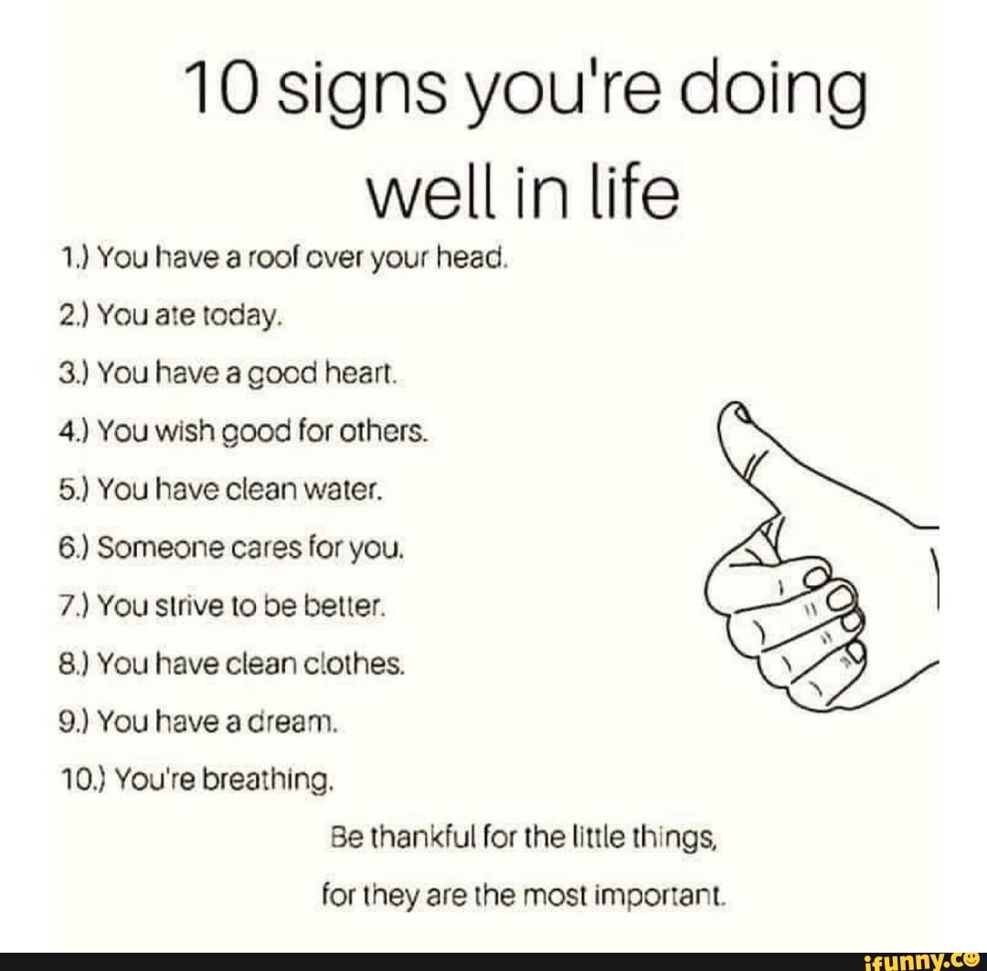 10 signs you're doing well in life 1,) You have a roof over your head ...