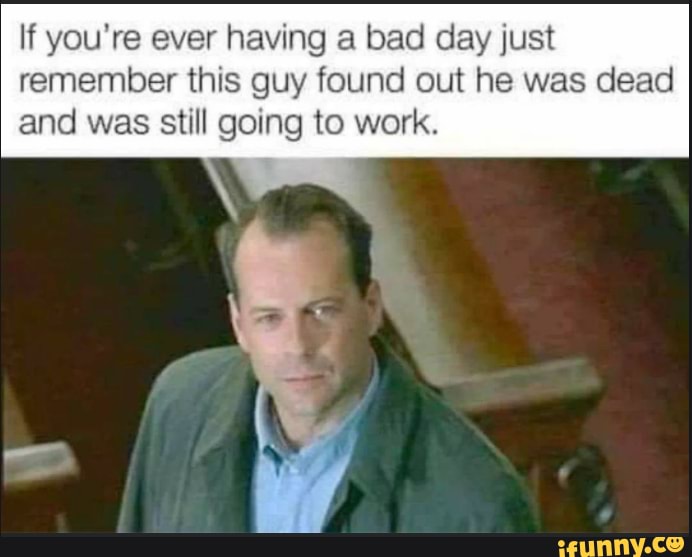 If you're ever having a bad day just remember this guy found out he was dead and was still going to work.