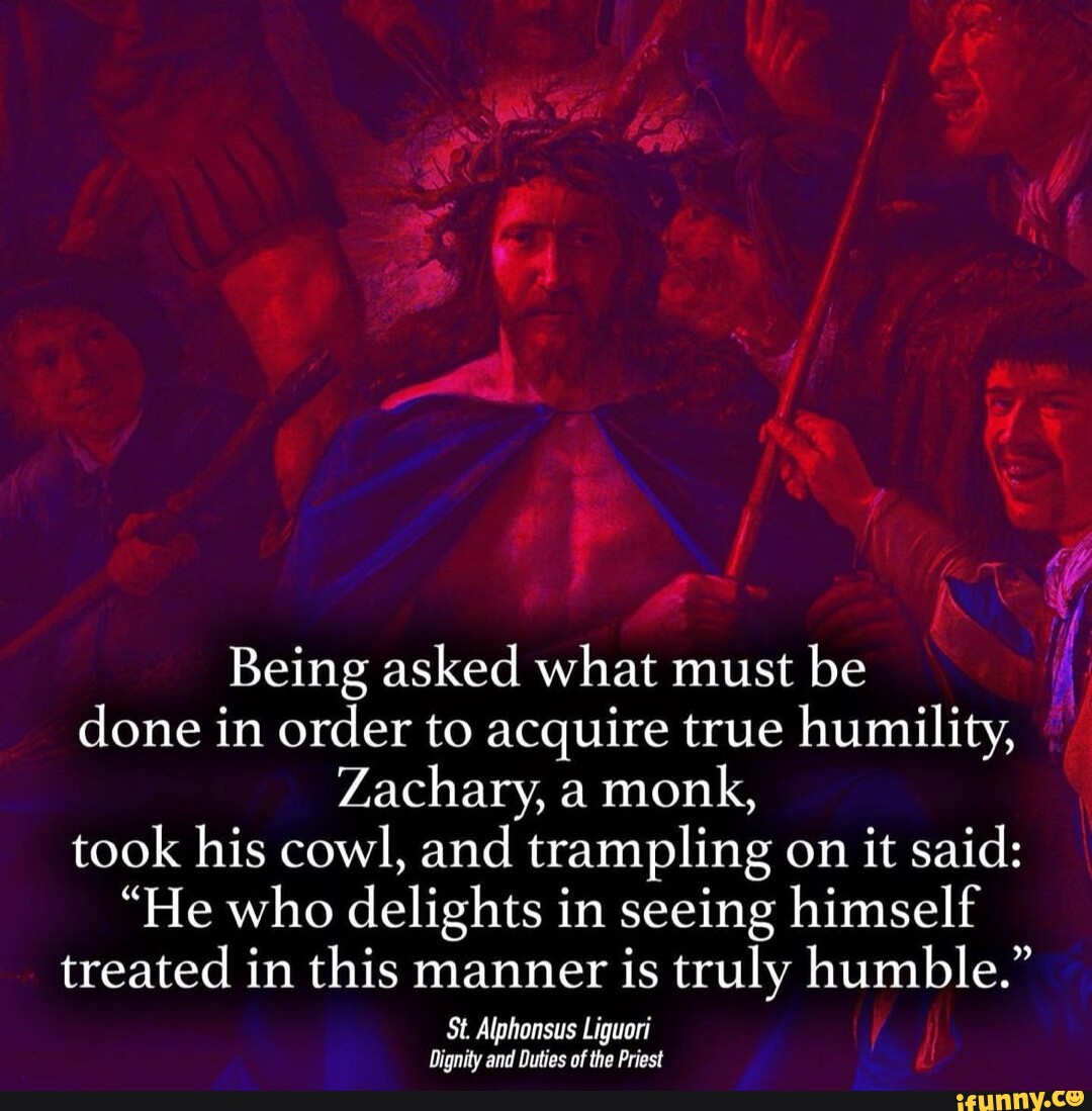 Being asked what must be done in order to acquire true humility ...