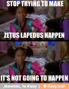 STOP TRYING TO MAKE
e
ZETUS LAPEDUS HAPPEN
IT'S NOT GOING TO HAPPEN