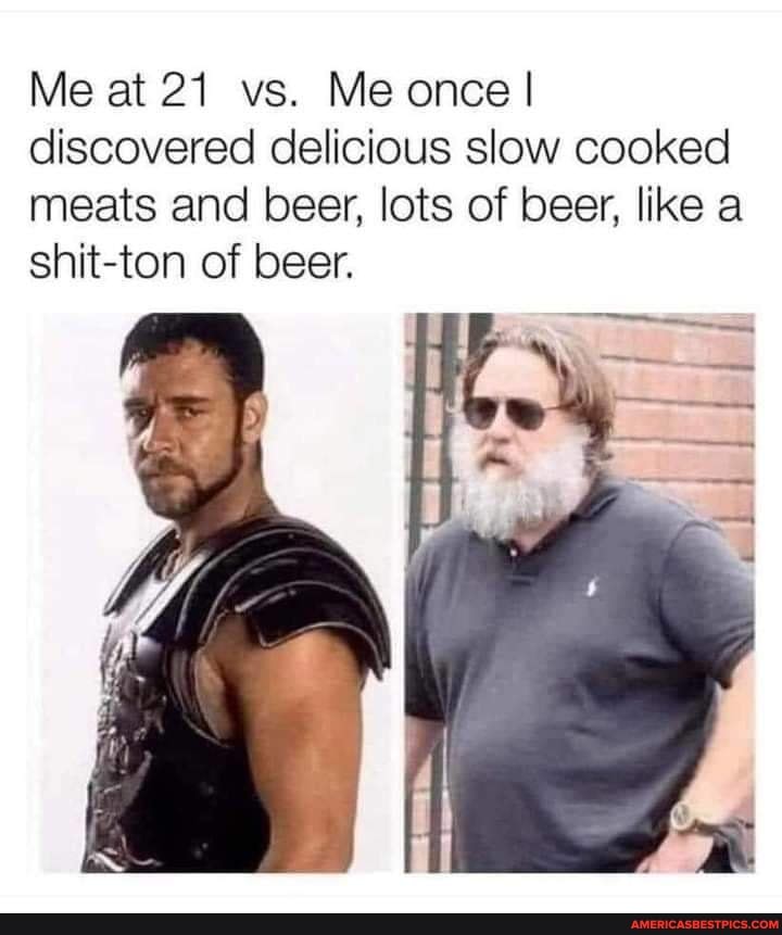 Me at 21 vs. Me once I discovered delicious slow cooked meats and beer, lots of beer, like a shit-ton of beer.
