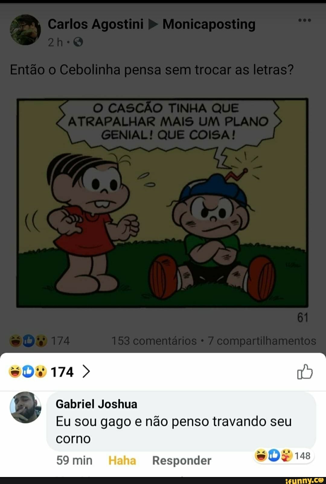2 Gabriel Joshua
Eu sou gago e não penso travando seu
corno
59 min Responder
a