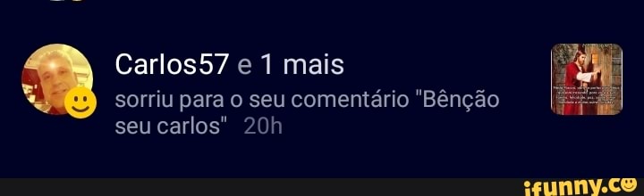 Carlos57 e 1 mais
sorriu para o seu comentário "Bênção seu carlos"