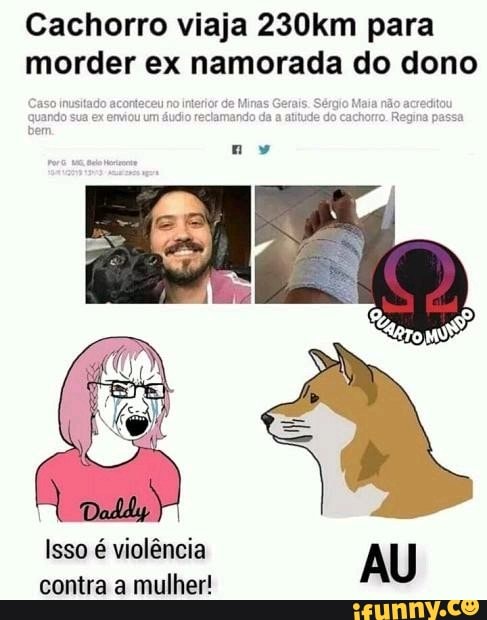 Cachorro viaja 230km para morder ex namorada do dono
Isso é violência contra a mulher! AU