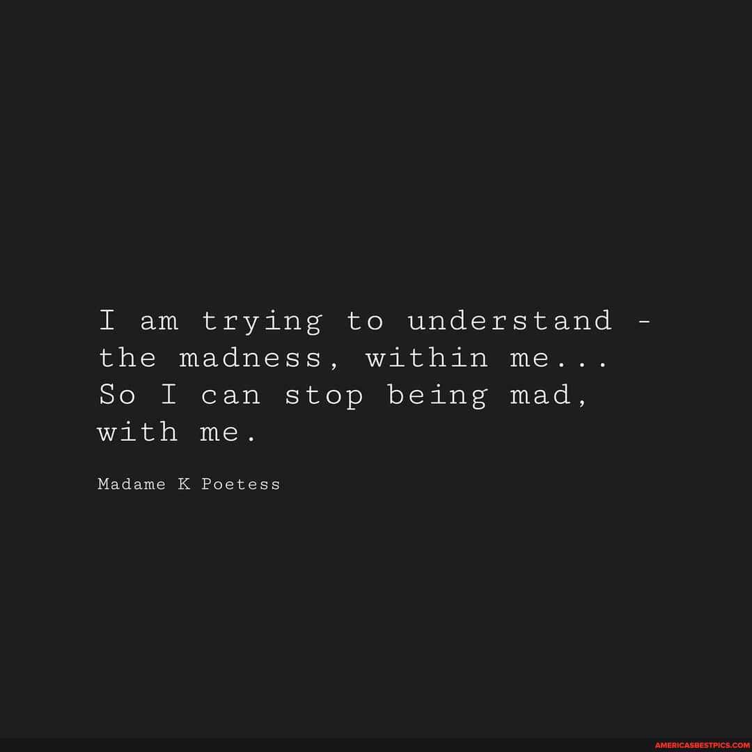 Madness within