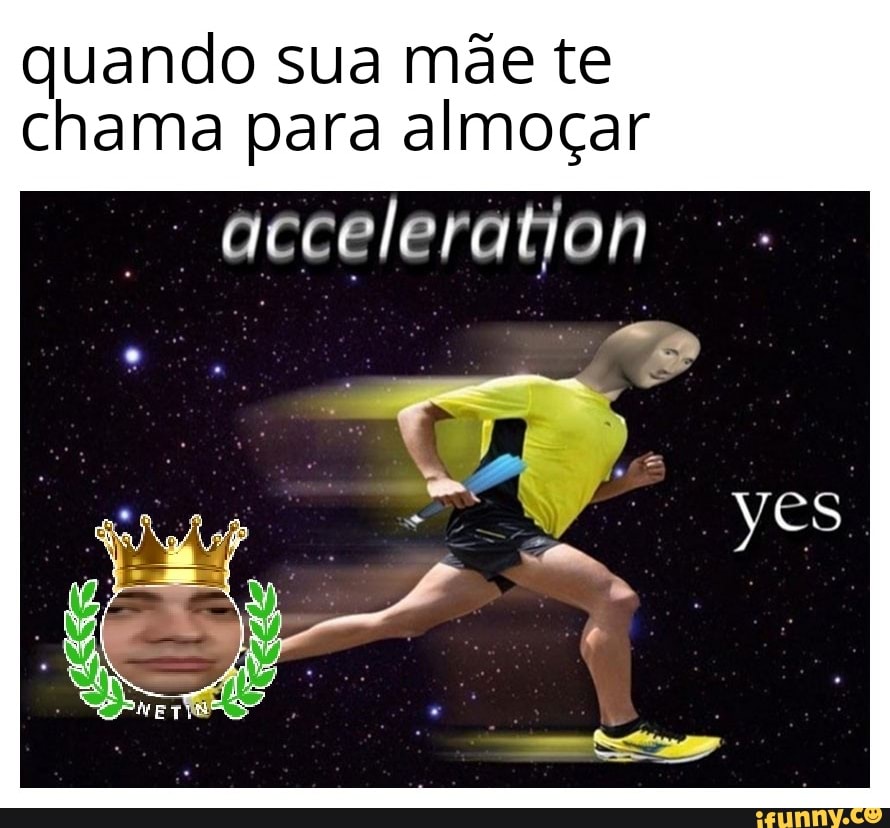 quando sua mãe te
chama para almoçar