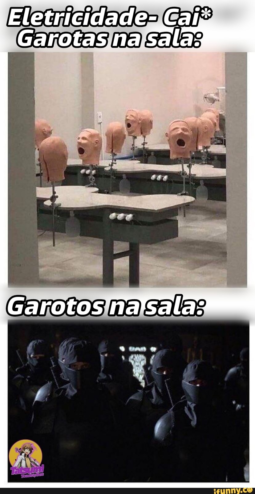 Eletricidade- Cajx
Garotas na Sala;
Garotos fasala: