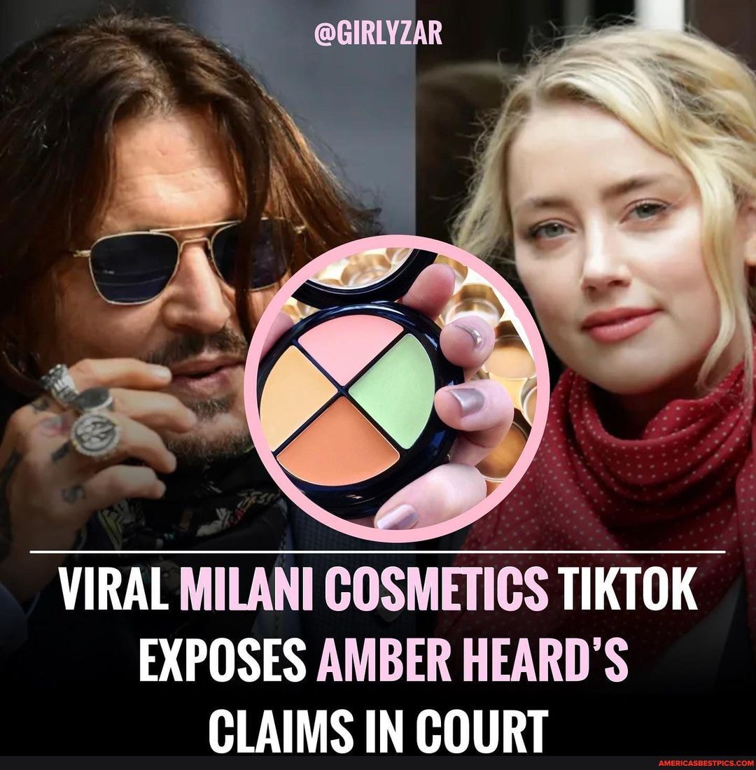 GIRLYZAR VIRAL MILANI COSMETICS TIKTOK EXPOSES AMBER HEARD'S CLAIMC IN