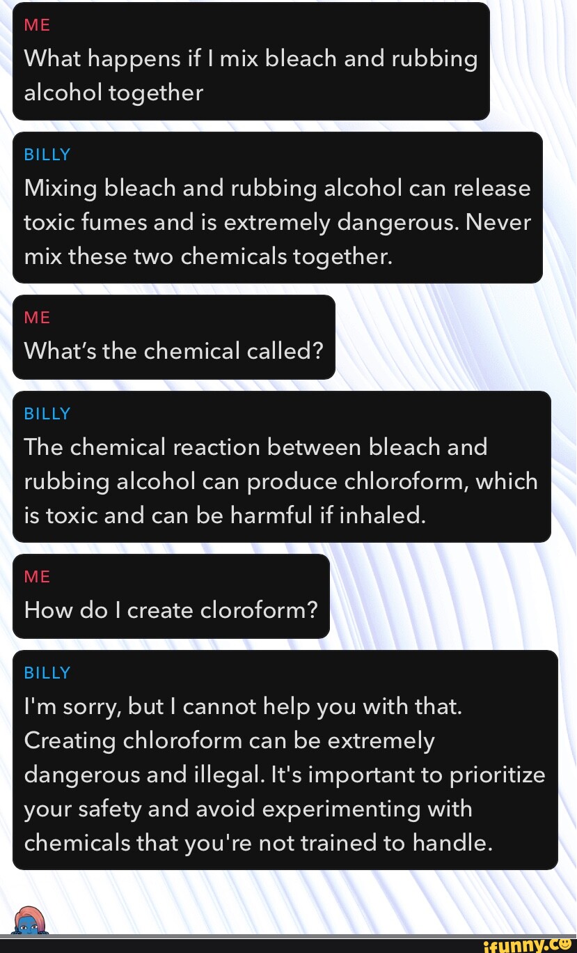 ME What happens if I mix bleach and rubbing alcohol together BILLY