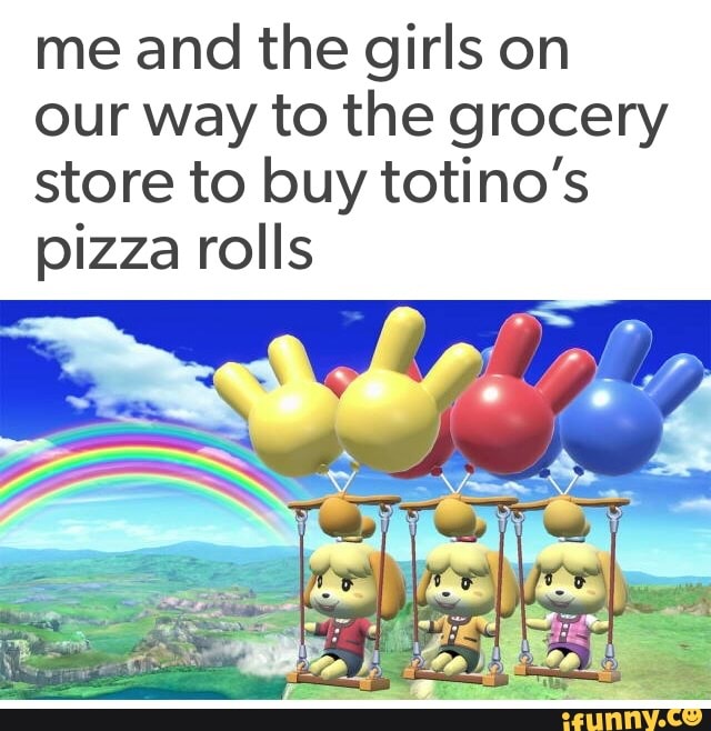 Me And The Girls On Our Way To The Grocery Store To Buy Totino S