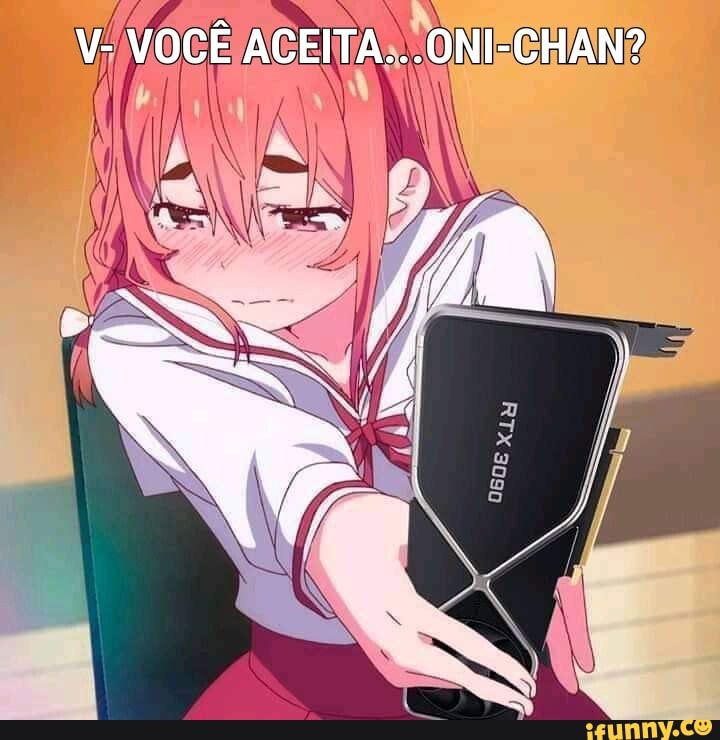 V- VOCÊ ACEITA...ONI-CHAN?