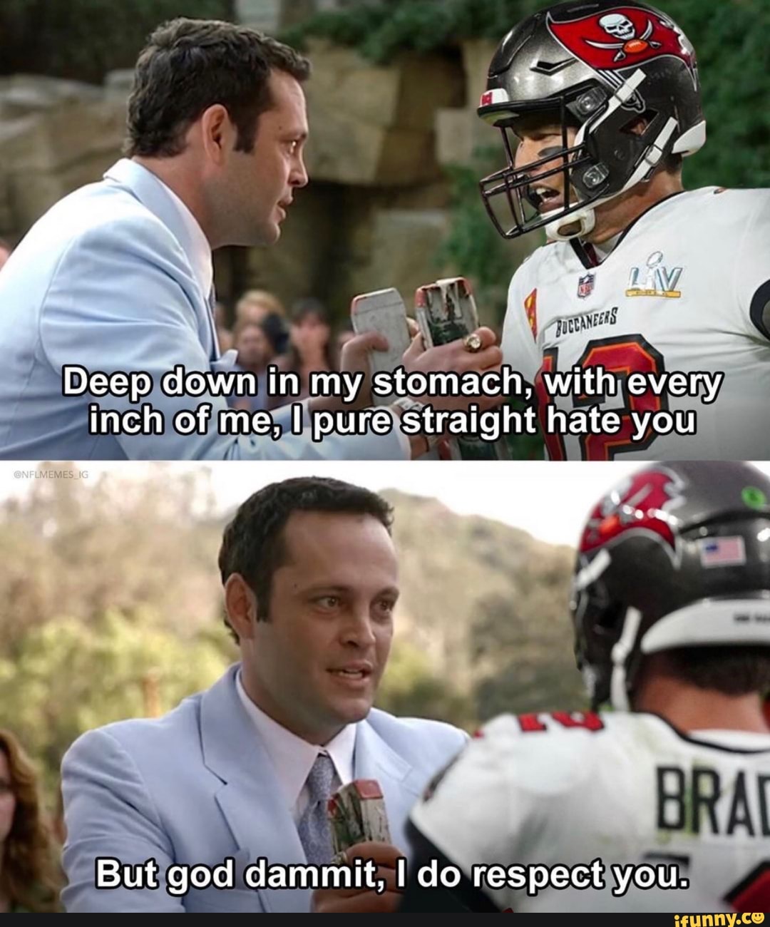 Deep down in my stomach, with every inch of me, I pure straight hate you
BRA
But god dammit, I do respect you.