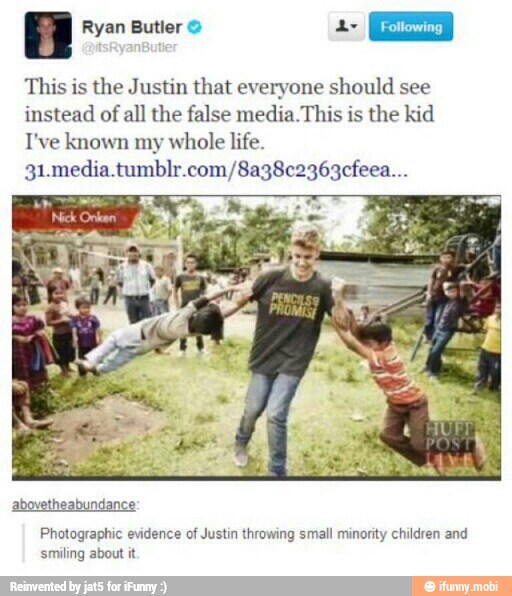 This is
the Justin that everyone should see
instead of all the false media This is the kid
I've known my whole life.
31.media.tumblr.com/8a38c2363cfeea...
Photographic evidence of Justin throwing small minority children and
AN