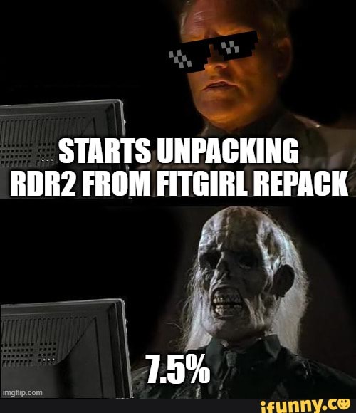 STARTS UNPACKING RDR2 FROM FITGIRL REPACK 15 iFunny