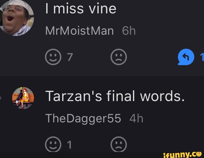 en-i-miss-vine-mrmoistman-tarzan-s-final-words-thedagger55-ifunny