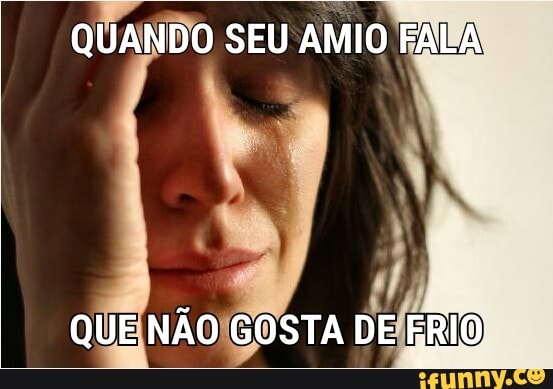 QUANDO SEU
AMIO FAIA