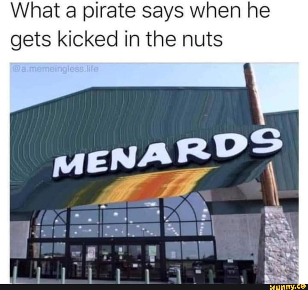 Meme Dump What pirate says when he gets kicked in the nuts iFunny