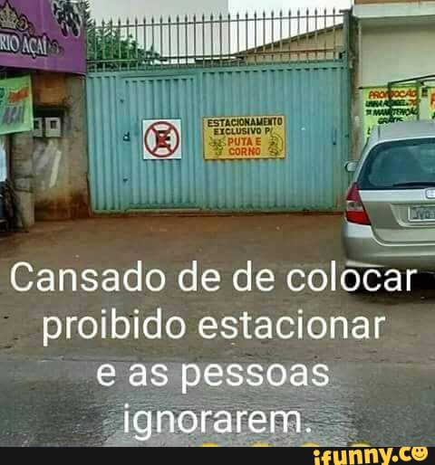 mete
Cansado de de colocar
proibido estacionar
eas pessoas