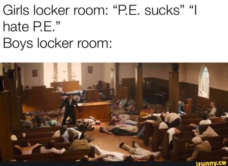 Girls Locker Room “pe Sucks Hate Pe” Boys Locker Room Ifunny 8373