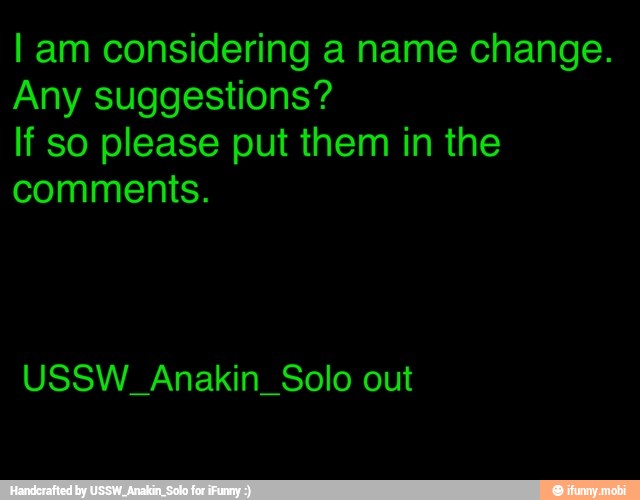 I am considering a name change.
Any suggestions?
If so please put them in the
comments.
USSW_Anakin_Solo out