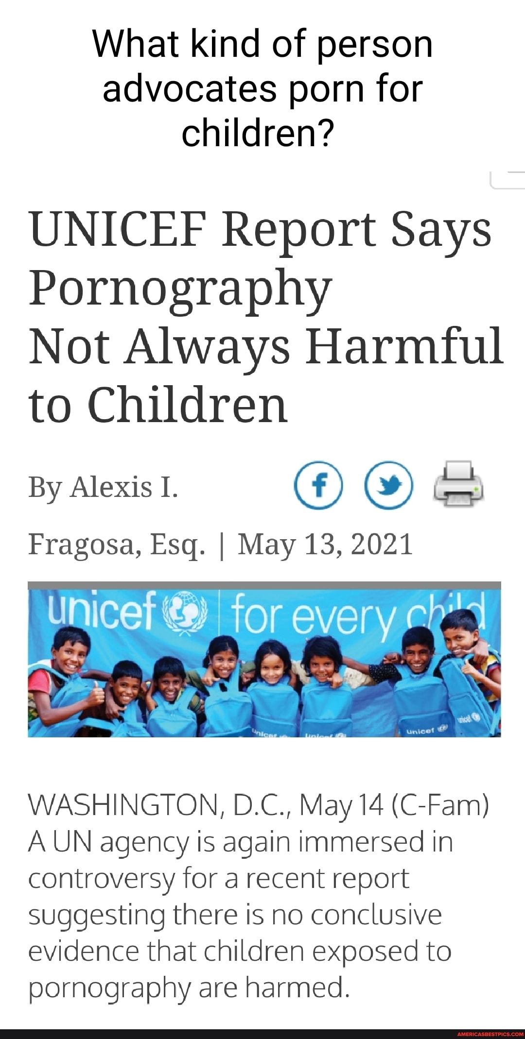 What kind of person advocates porn for children?
UNICEF Report Says
Pornography
Not Always Harmful to Children
By Alexis I.
Fragosa, Esq. I May 13, 2021
unicet ty)
WASHINGTON, D.C., May 14 (C-Fam)
A UN agency Is again immersed in controversy for a recent report suggesting there is no conclusive evidence that children exposed to pornography are harmed.