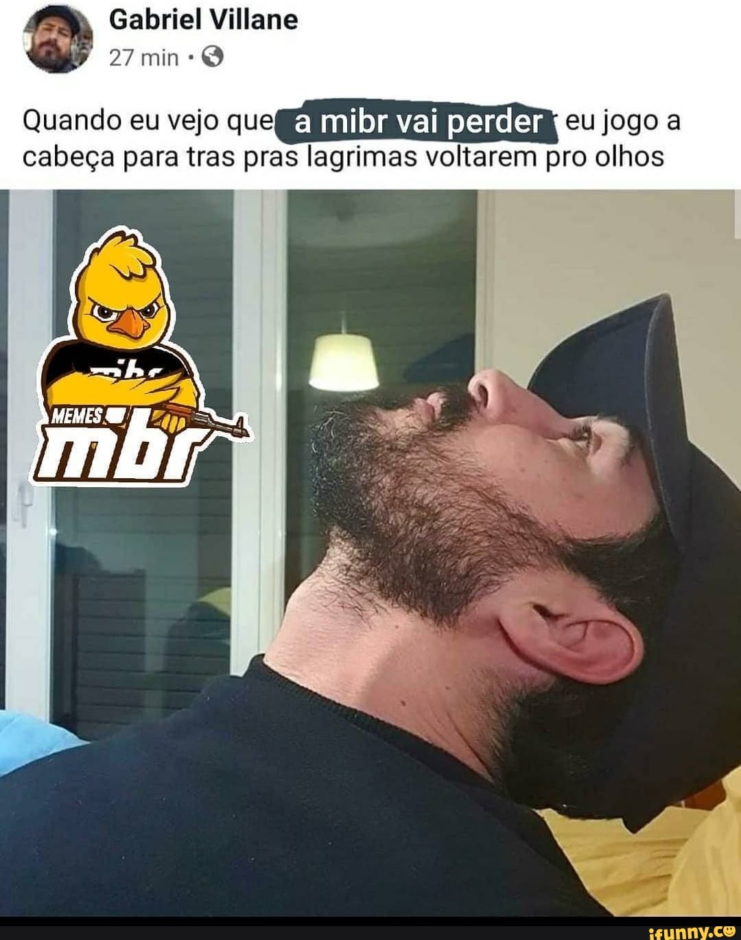 Gabriel Villane
27 min
Quando eu vejo que a mibr vai perder eu jogo a cabeça para tras pras lagrimas voltarem pro olhos