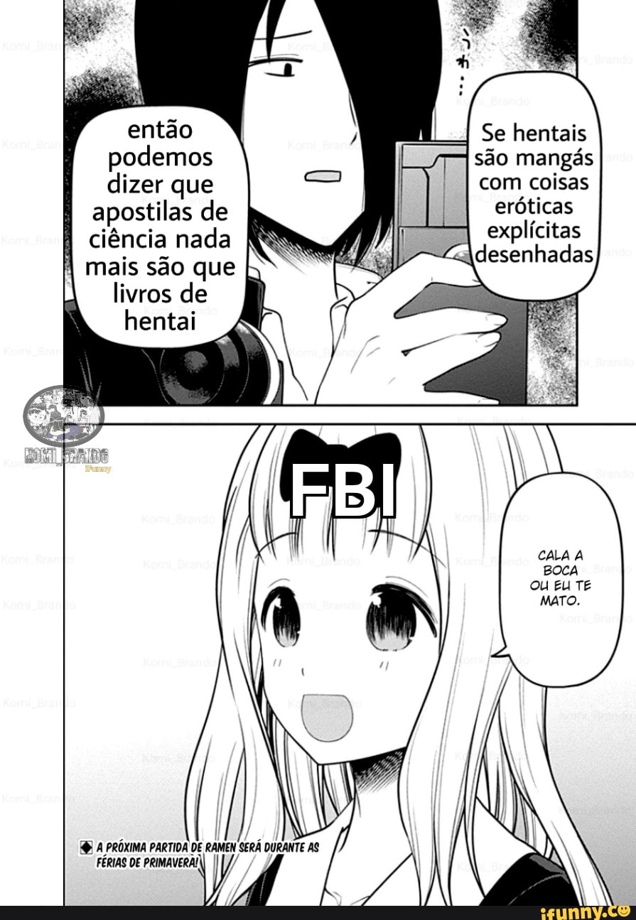 então podemos dizer que apostilas de ciência nada
mais são que
livros de hentai
PRÓXIMA PARTIDA DE, SERÁ As
FÉRIAS DE PRIMAVERA I
Se hentais são mangás com coisas eróticas explícitas desenhadas