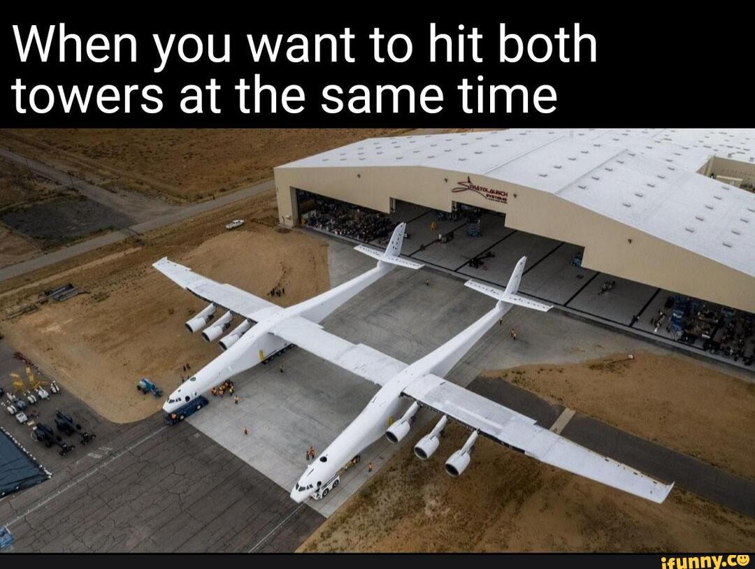 When You Want To Hit Both Towers At The Same Time - Ifunny