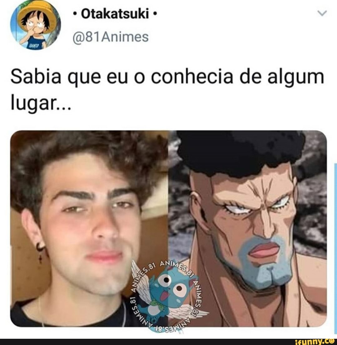 Sabia que eu o conhecia de algum