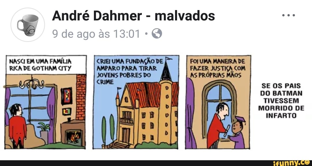 André Dahmer malvados
NASCI EM UMA FAMÍLIA
RICA DE GOTHAM CITY