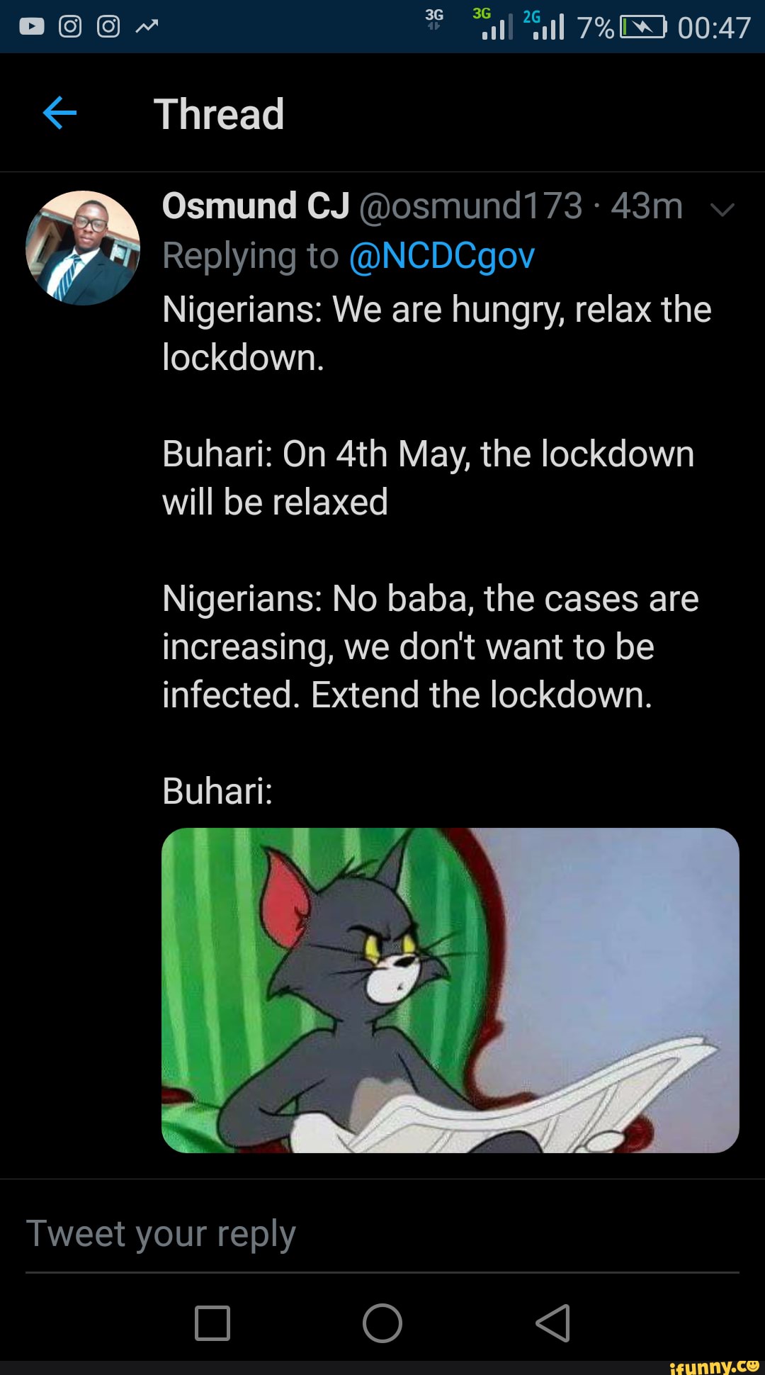 / Replying to @NCDCgov
Nigerians: We are hungry, relax the lockdown.
Buhari: On May, the lockdown will be relaxed
Nigerians: No baba, the cases are increasing, we don't want to be infected. Extend the lockdown.
Buhari:
Tweet your reply