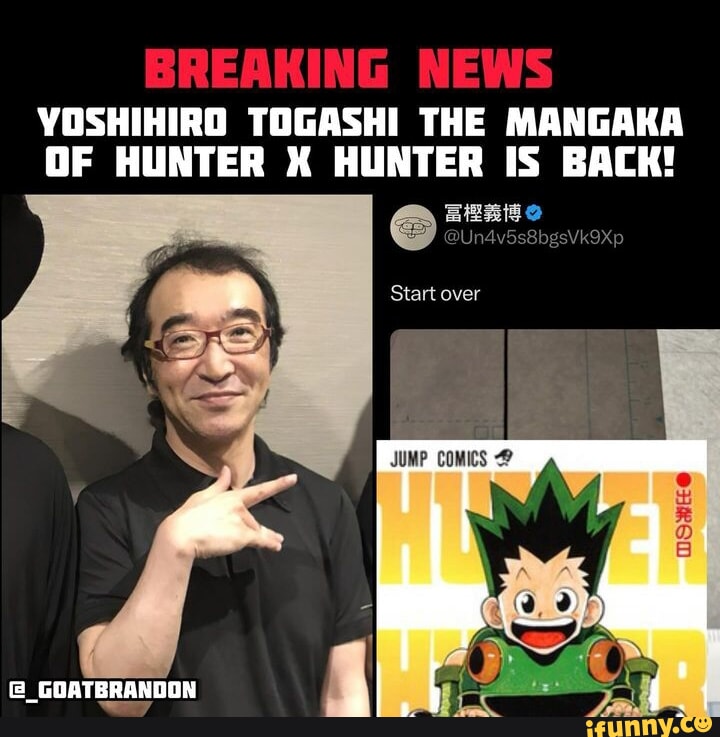 YOSHIHIRO TOGASHI THE MANGAKA OF HUNTER X HUNTER IS BACK! Start Over ...