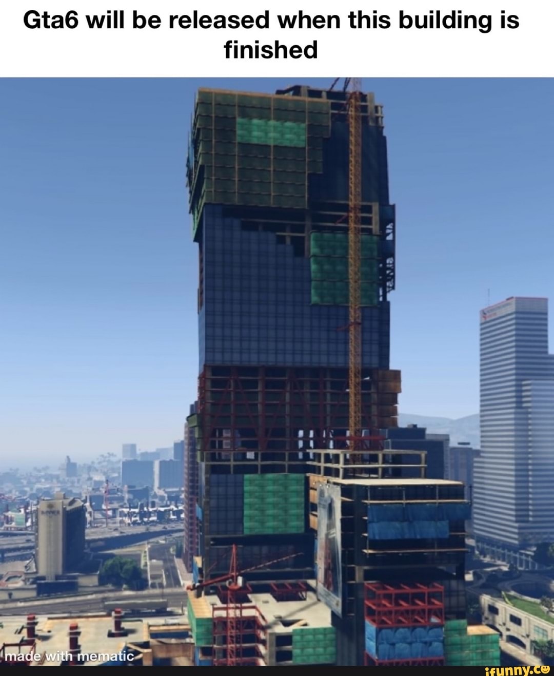 Gta6 will be released when this building is
finished