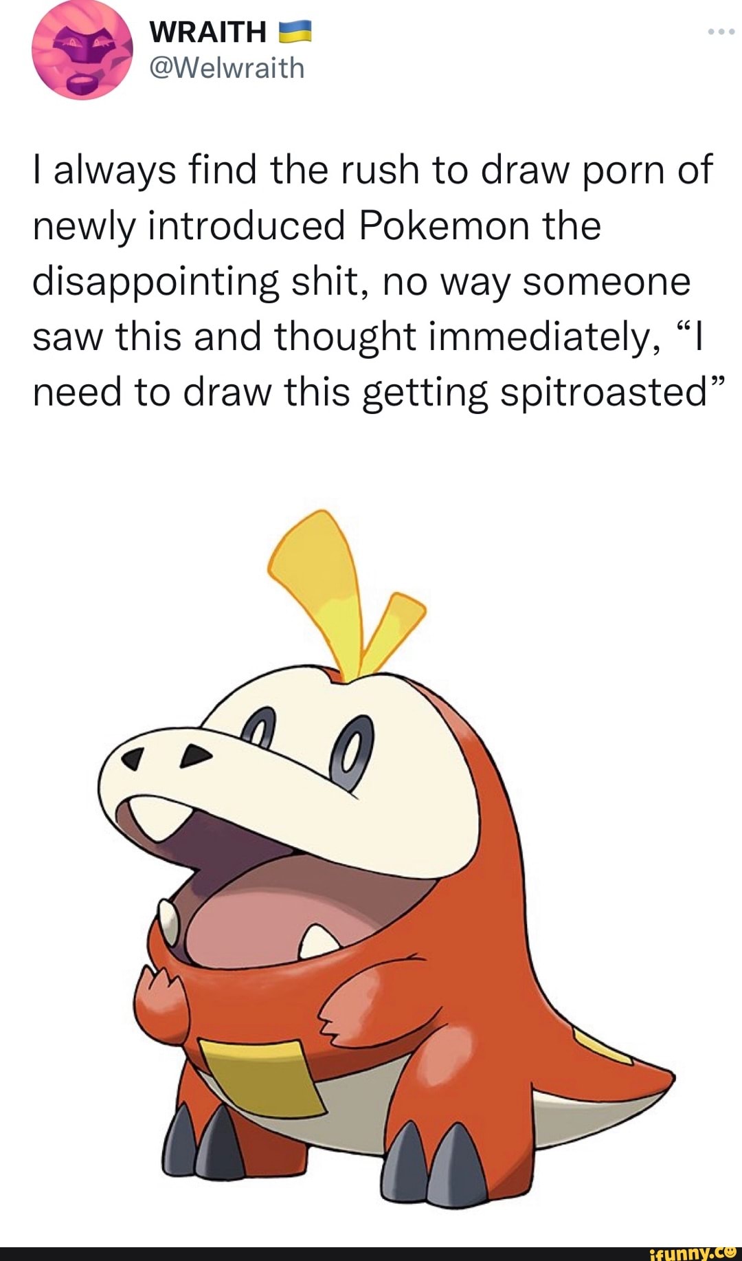 I always find the rush to draw porn of newly introduced Pokemon the  disappointing shit, no way someone saw this and thought immediately, need  to draw this getting spitroasted\
