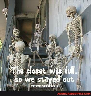 The closet was full.
so we stayed out
